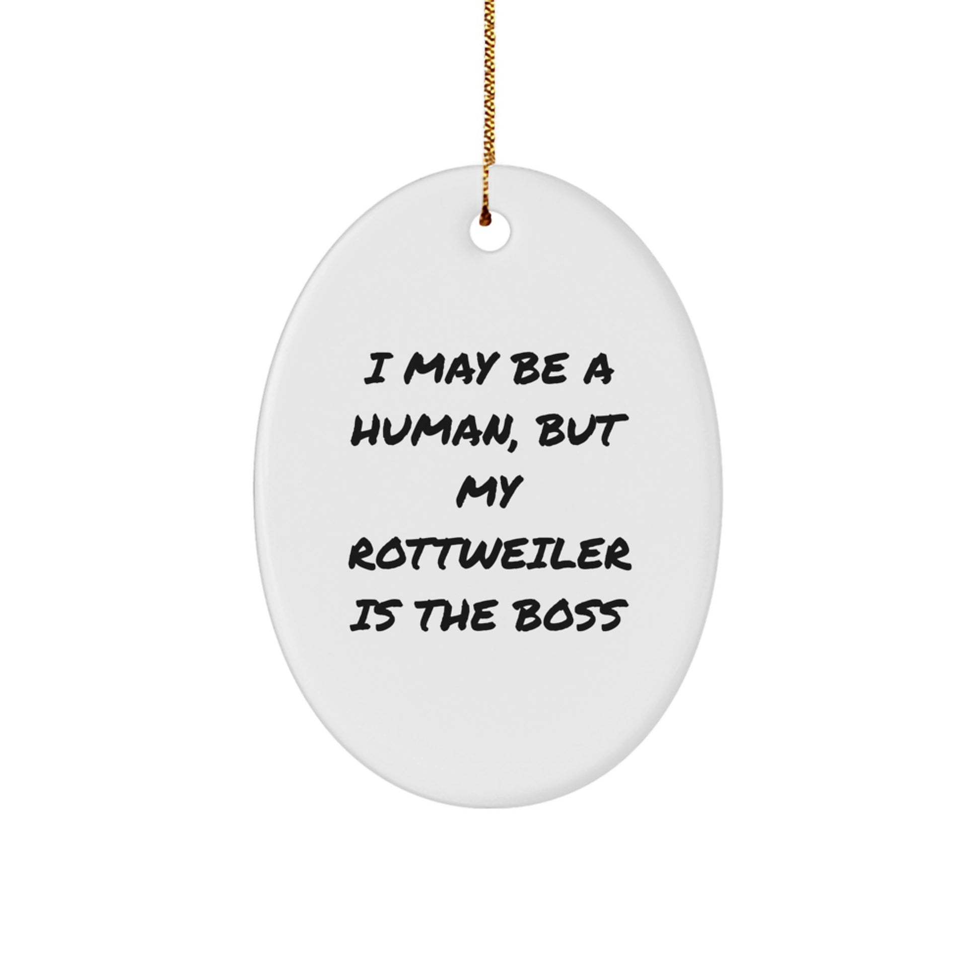 Funny Rottweiler Dog Gifts for Men, Women, Friends, Coworkers - 'I May Be A Human, But My Rottweiler Is The Boss' Christmas Unique Gifts from Family - Image 1