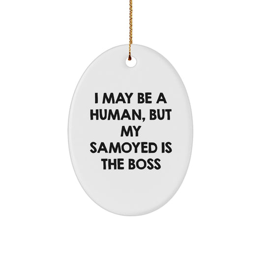 Funny Samoyed Dog Gifts for Samoyed Owners - Merry Christmas Unique Oval Ornament with I May Be A Human, But My Samoyed Is The Boss Quote - Image 1