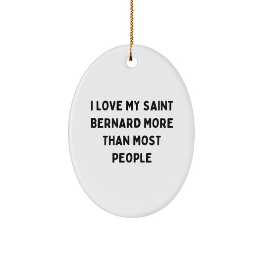 Saint Bernard Dog Lovers Gifts from Family - Oval Ornament with Funny Quote 'I Love My Saint Bernard More Than Most People' for Saint Bernard Dog Owners, Friends, and Family - Image 1