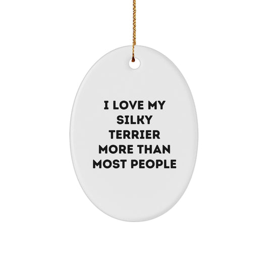 'I Love My Silky Terrier More Than Most People' Oval Ornament Gifts from Family for Silky Terrier Dog Lovers, Christmas Unique Gifts - Image 1