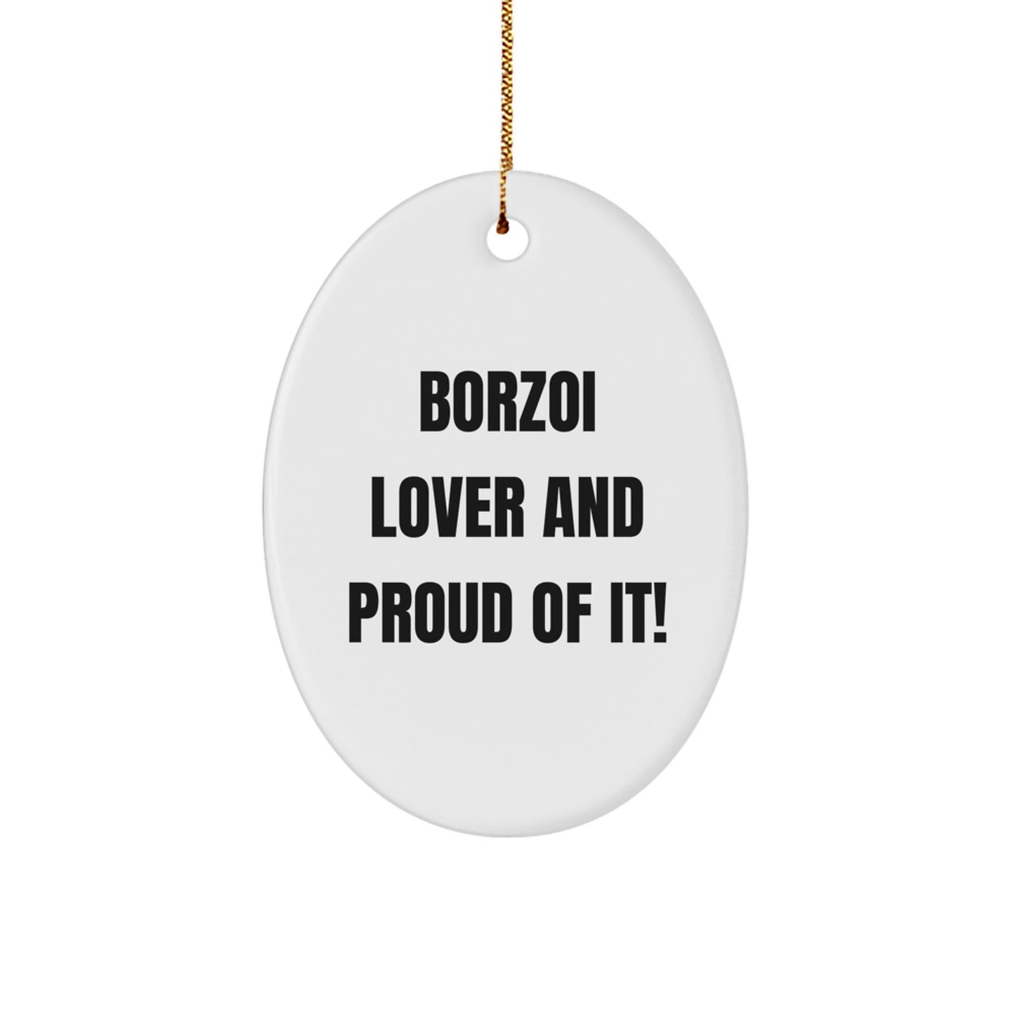 Borzoi Dog Lovers' Christmas Unique Gift, Oval Ornament with 'Borzoi Lover And Proud Of It!' Quote, Gifts from Friends and Family - Image 1