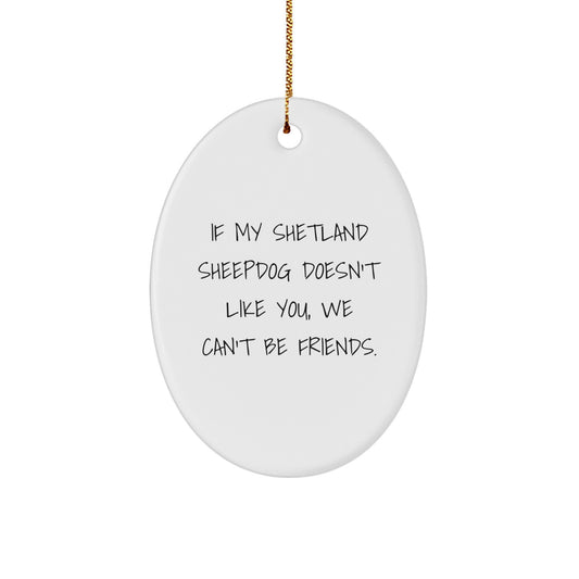 Funny Shetland Sheepdog Lover Gifts, Oval Ornament from Friends, Perfect for Christmas Unique Gifts for Shetland Sheepdog Owners - Image 1