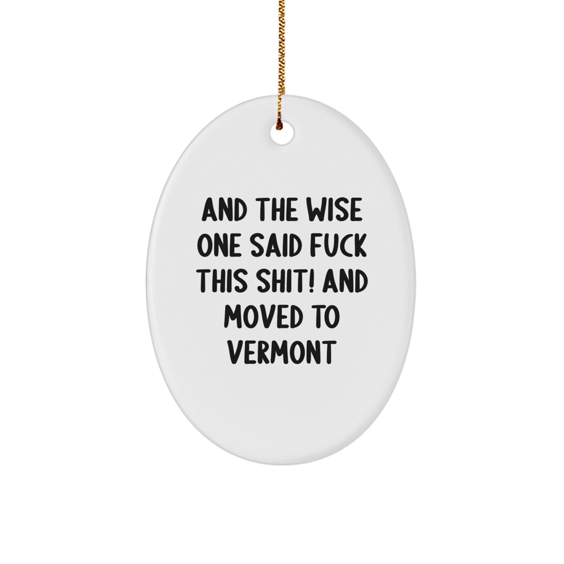 Vermont Gifts from Friends - Funny Oval Ornament for Christmas - 'And The Wise One Said...' - Image 1
