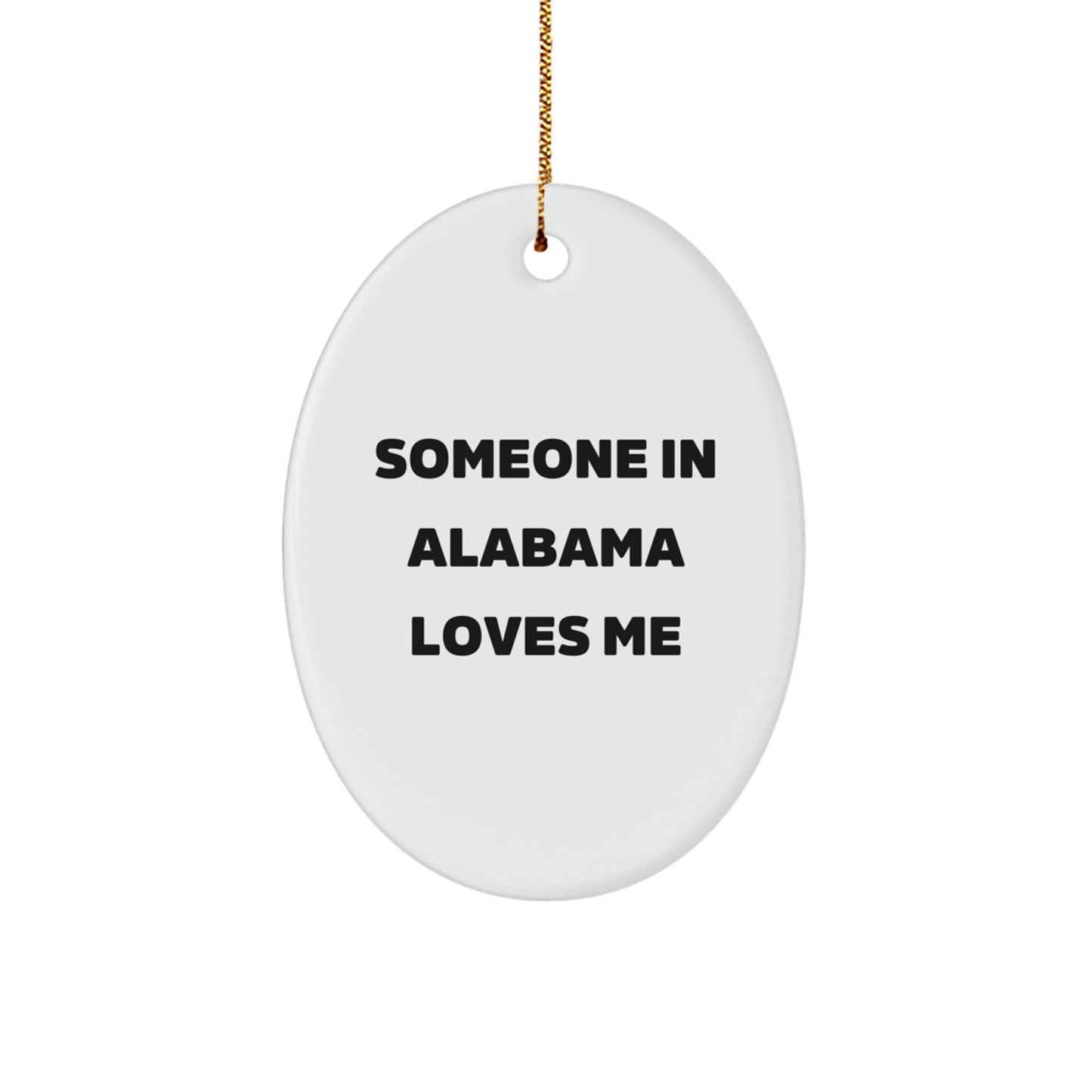 Alabama Gifts: Funny Quote Oval Ornament, Gifts from Friends in Alabama, for Alabama Lovers, Christmas Unique Gifts, Oval Ornament with Love Quote, Durable MDF Construction - Image 1