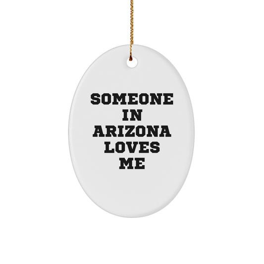 Someone In Arizona Loves Me Funny Oval Ornament, Arizona Gifts from Friends, Christmas Unique Presents for Arizona - Image 1
