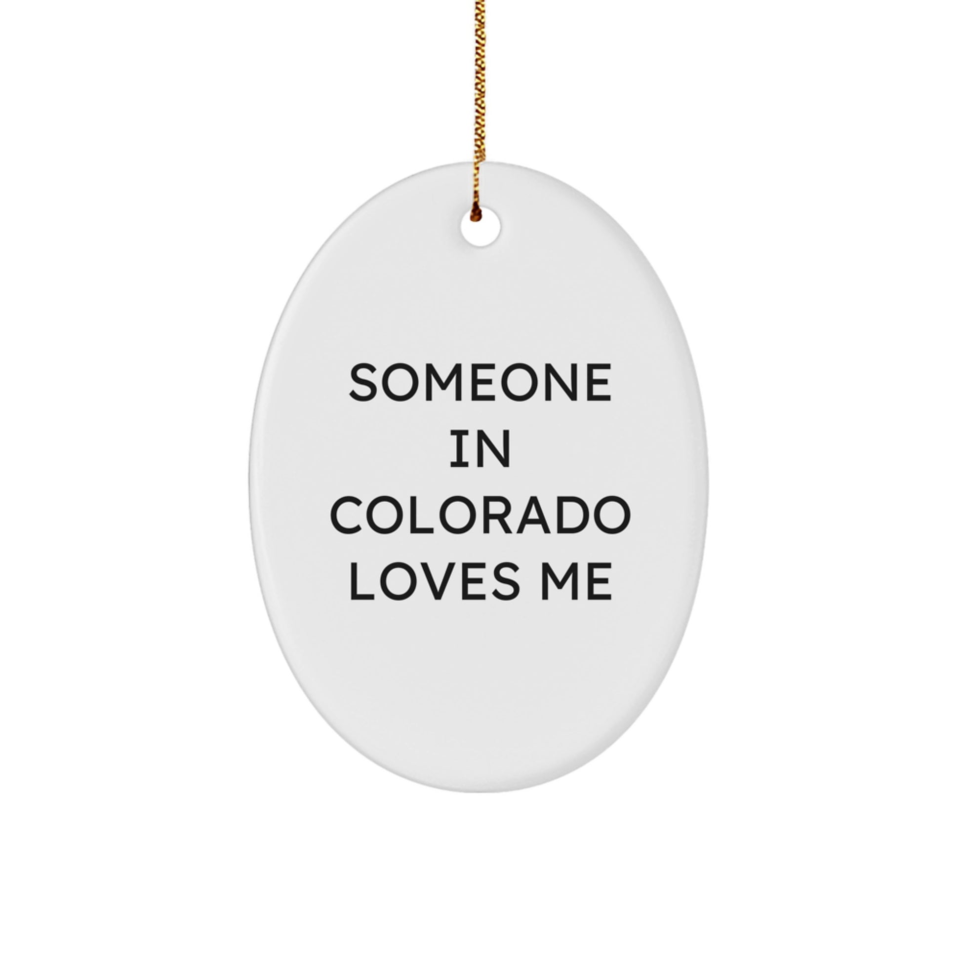 Colorado Oval Ornament Someone In Colorado Loves Me Funny Gift for Friends and Family - Image 1