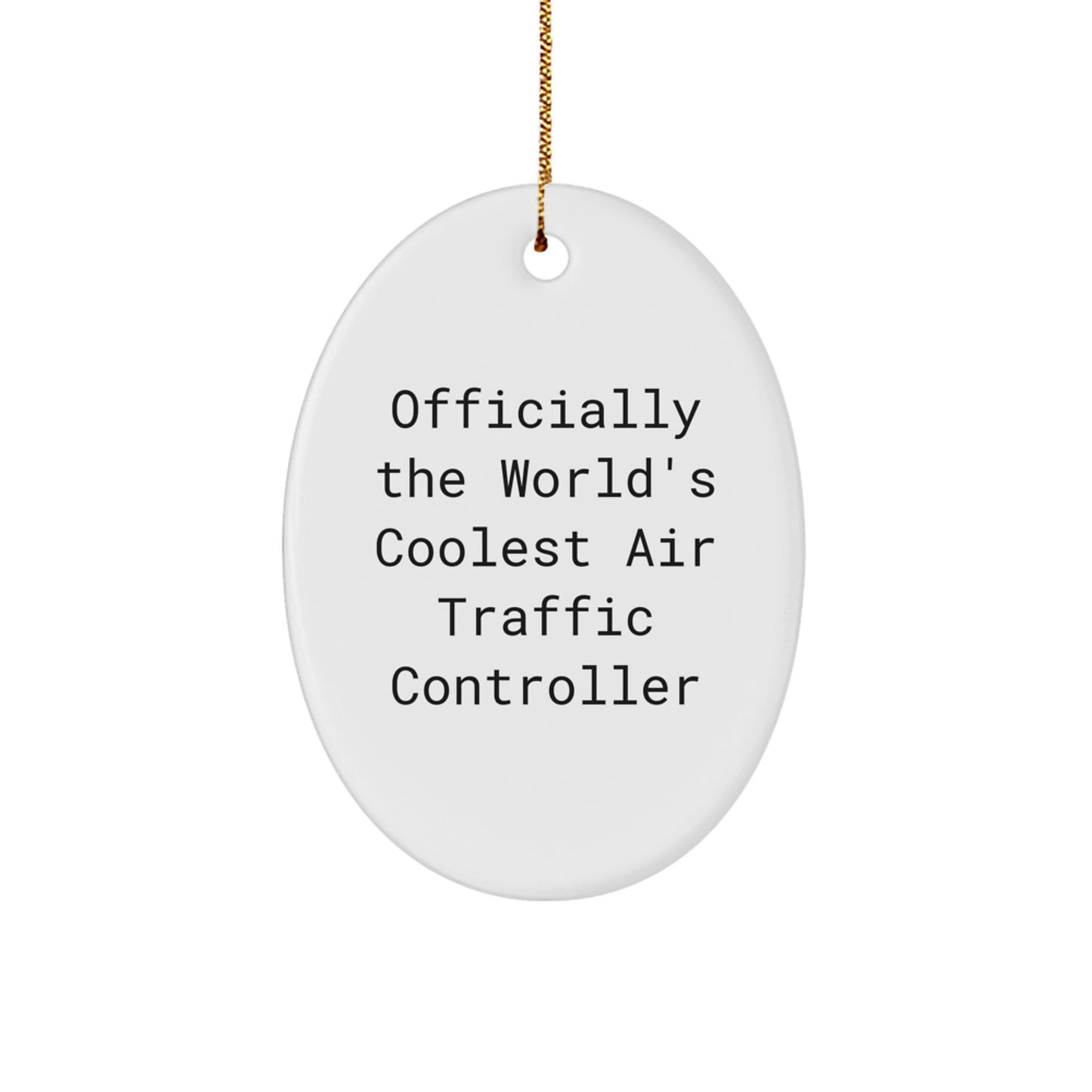 Funny Air Traffic Controller Gifts from Men for Office Decor, Oval Ornament, Officially The World's Coolest Air Traffic Controller Quote, Christmas Unique Gifts - Image 1