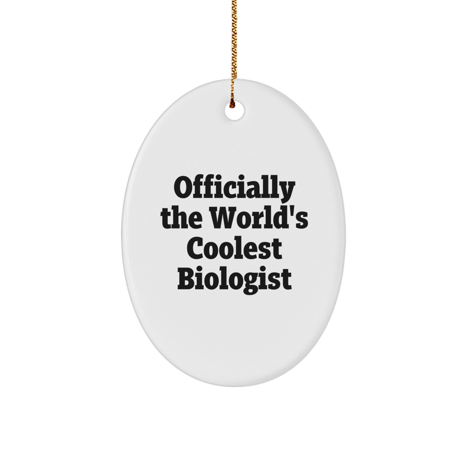 Funny Biologist Gifts for Men - Oval Ornament, Officially The World's Coolest Biologist, Christmas Unique - Image 1