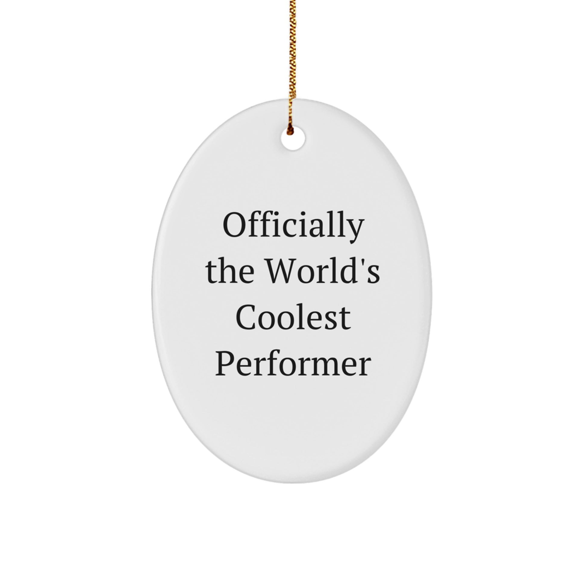 Funny Gifts from Men to the World's Coolest Performer, Oval Ornament, Christmas Unique Gifts for Friends - Image 1