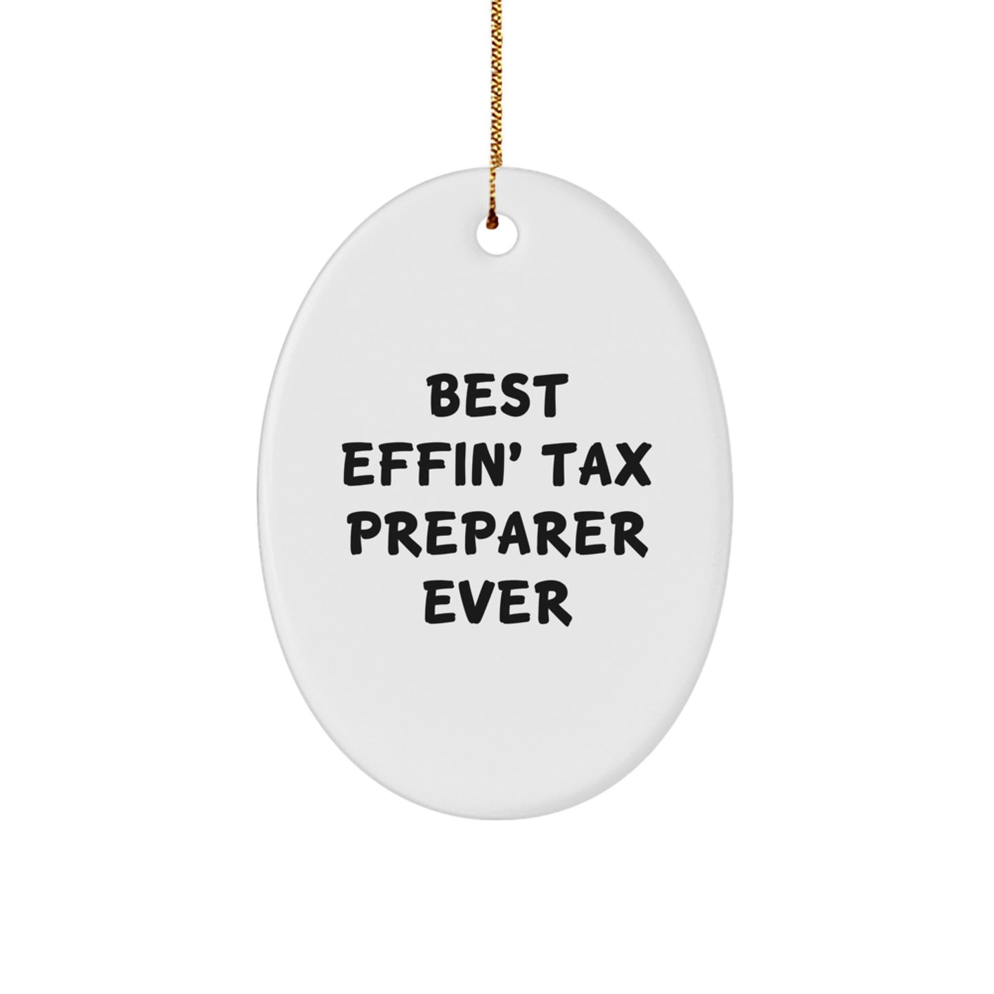 Funny Tax Preparer Oval Ornament Gifts from Friends to Family, Best 'Effin' Ever Christmas Decorations for Men and Women - Image 1