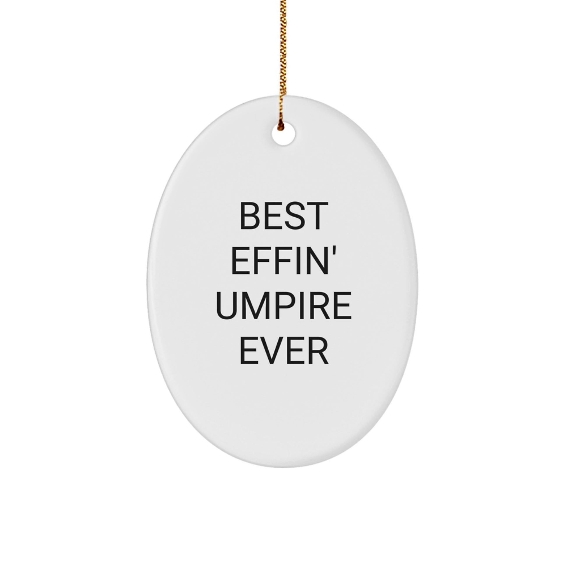 Funny Umpire Oval Ornament Gifts for Umpire Lovers from Friends, Best Effin' Umpire Ever Christmas Unique Gifts for Umpire Fans - Image 1