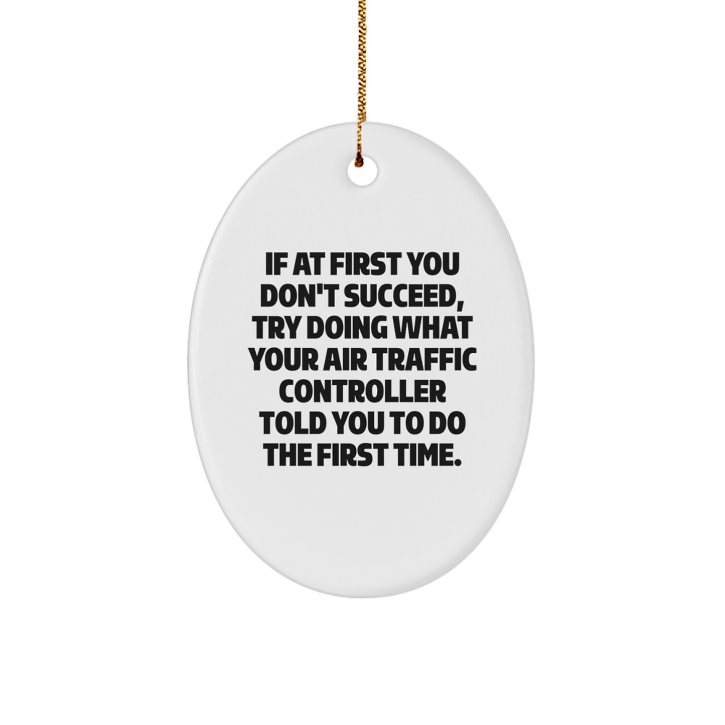 Funny Air Traffic Controller Gifts from Friends, Men, or Family for Christmas Unique Gifts - Oval Ornament with Quote - Image 1