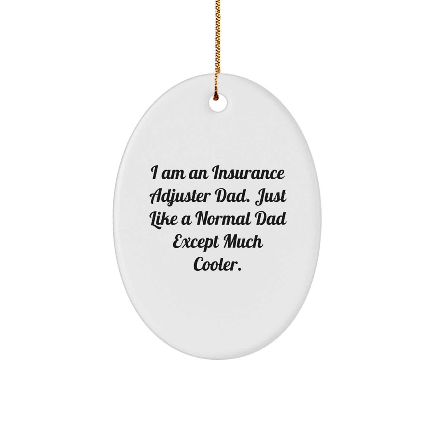 Funny Insurance Adjuster Dad Oval Ornament Gifts from Men for Insurance Adjuster Friends and Family Members - Image 1