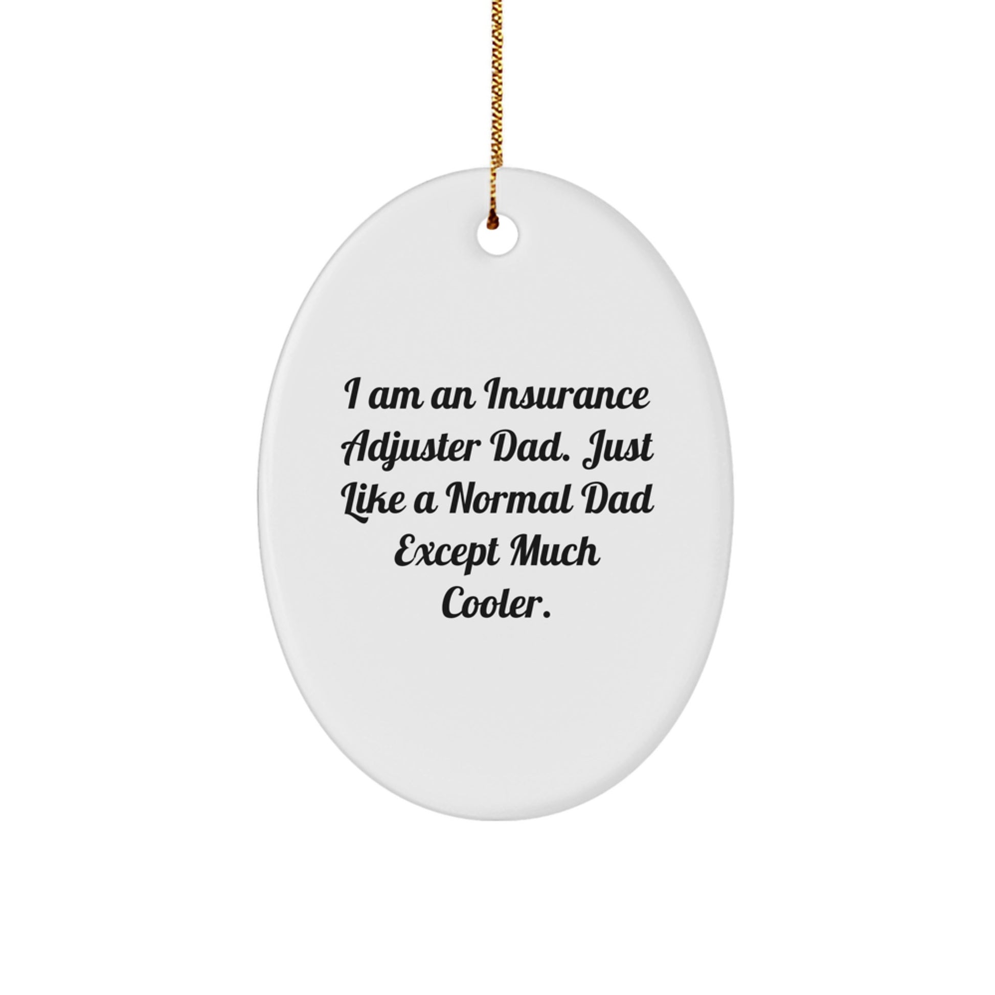 Funny Insurance Adjuster Dad Oval Ornament Gifts from Men for Insurance Adjuster Friends and Family Members - Image 1