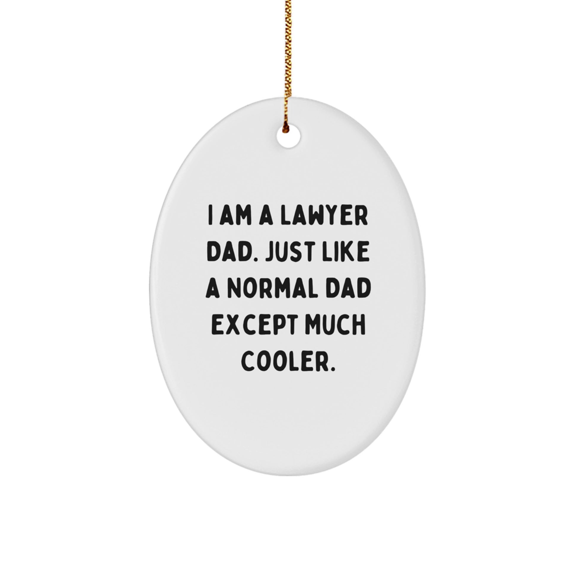 Funny Lawyer Gifts from Men, Christmas Unique Presents for Lawyer Dad - Oval Ornament I Am A Lawyer Dad Just Like A Normal Dad Except Much Cooler - Image 1