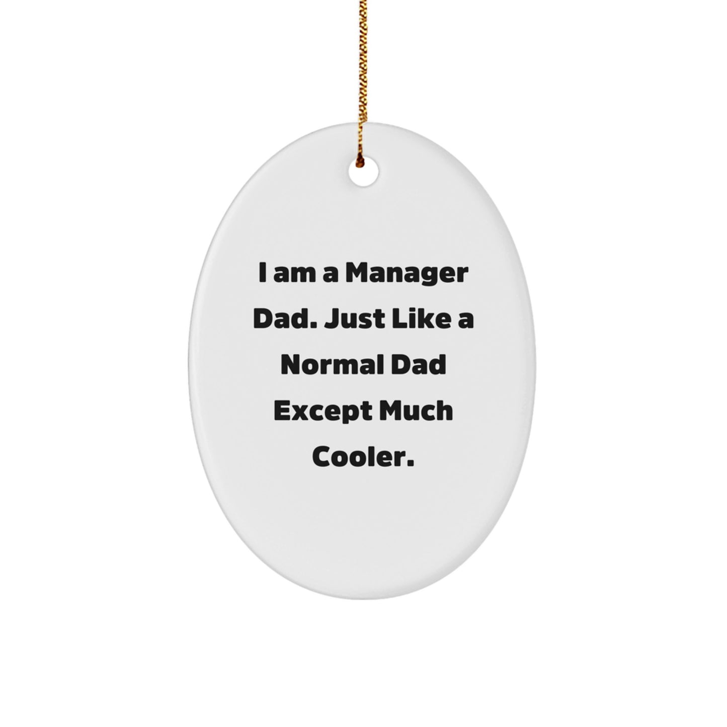 Funny I Am A Manager Dad Gifts for Manager Dads Christmas Unique Oval Ornaments from Men - Image 1