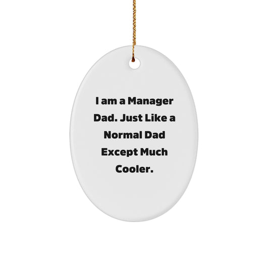 Funny I Am A Manager Dad Gifts for Manager Dads Christmas Unique Oval Ornaments from Men - Image 1