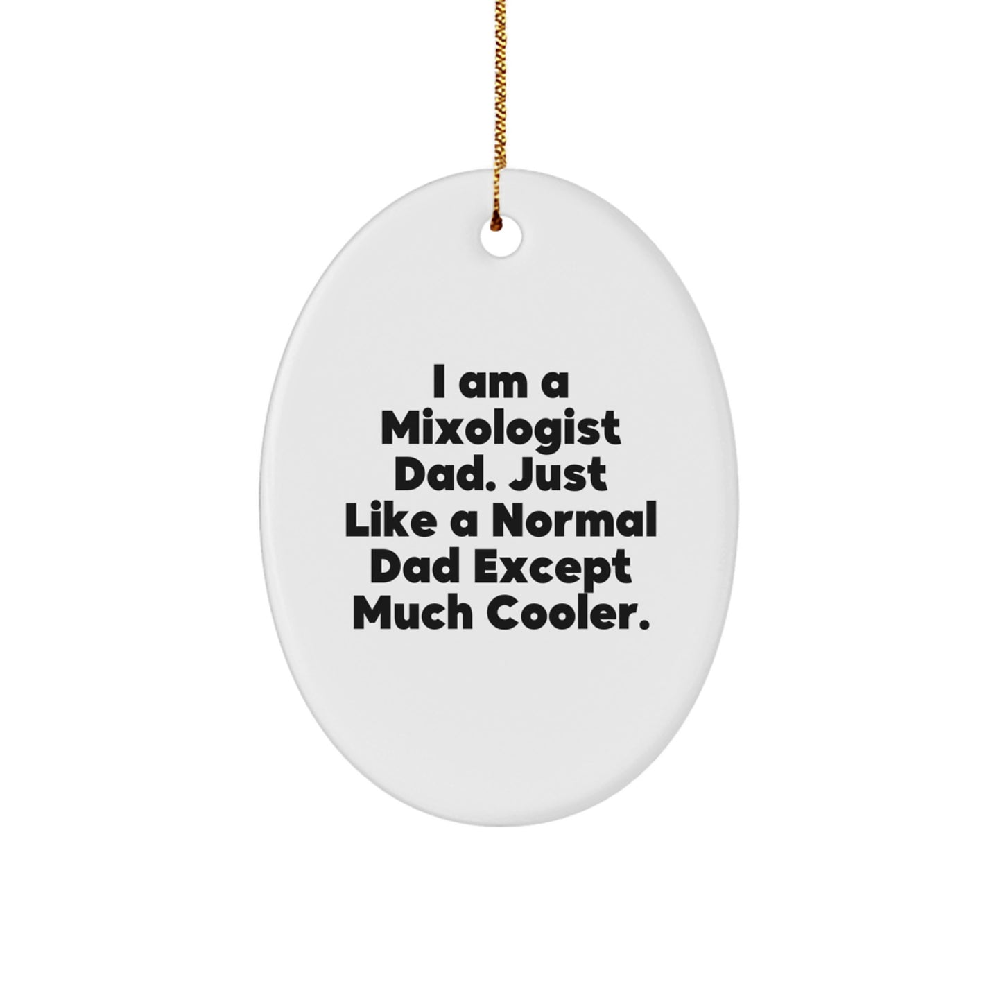 Gifts from Men for Mixologist Dad's Unique Christmas Oval Ornament, Funny Quote 'I Am A Mixologist...' - Image 1