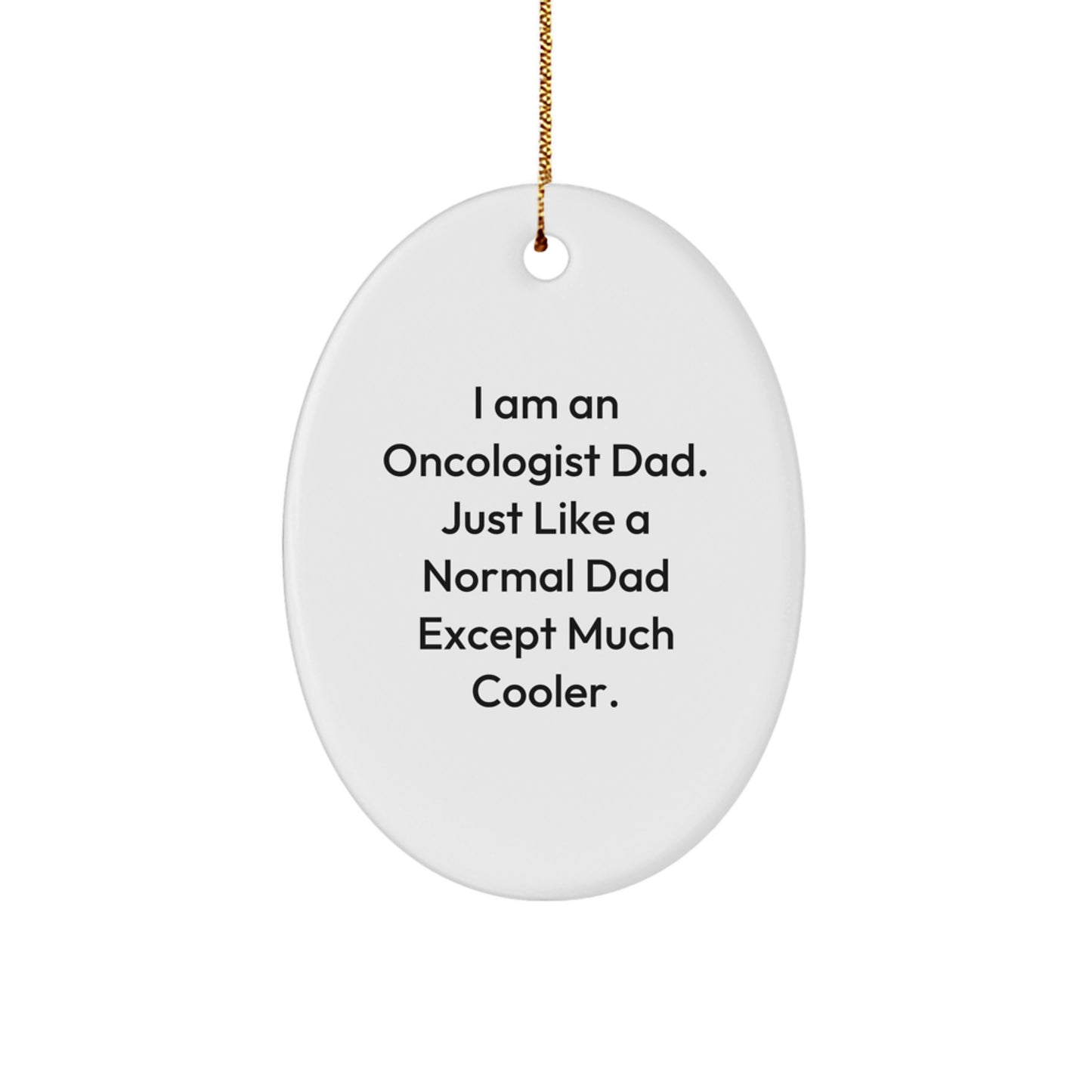 Funny Oncologist Dad Oval Ornament Gifts from Family to Oncologist Men - Image 1