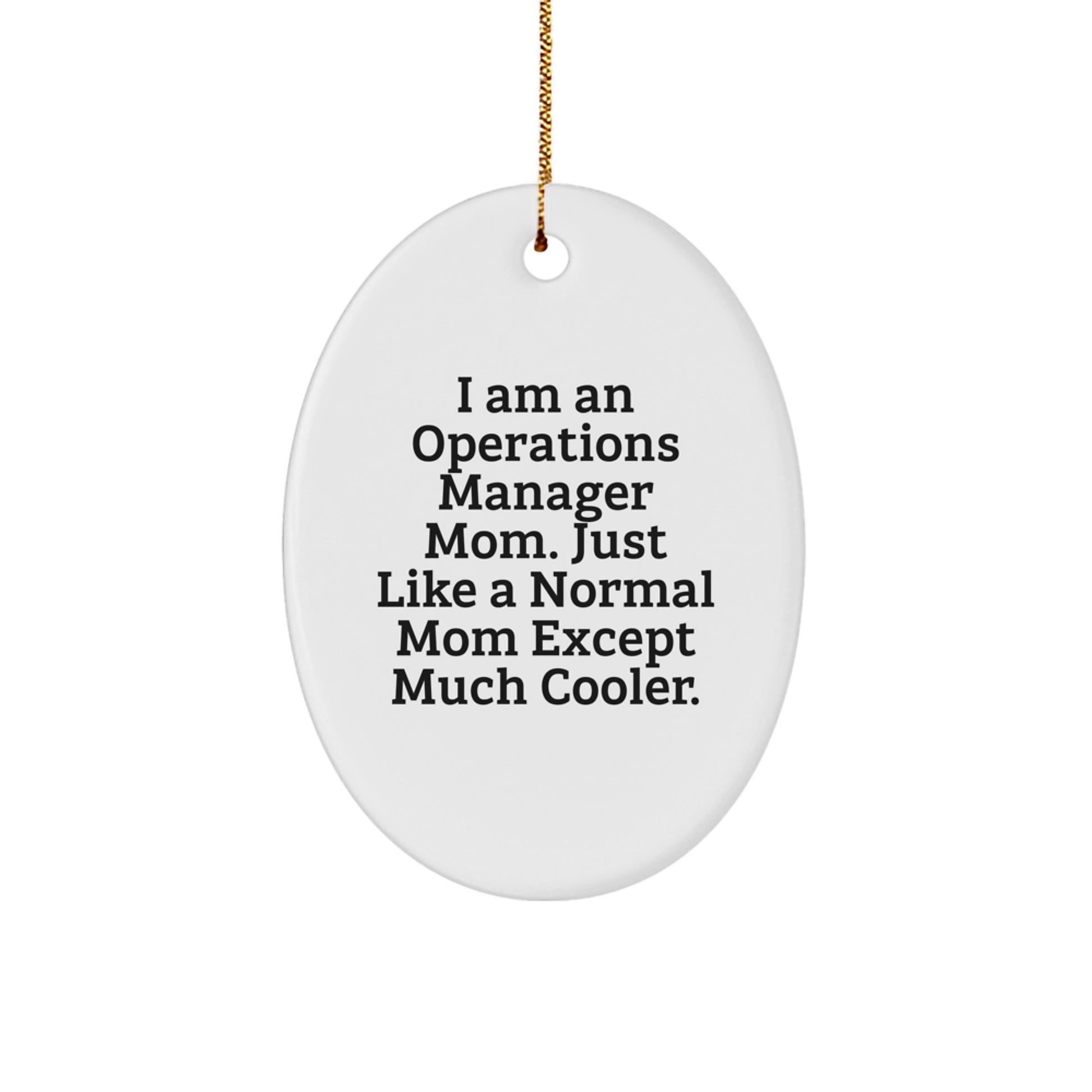 Gifts from Family for Operations Manager Mom - Funny Oval Ornament, I Am An Operations Manager Mom, Christmas Unique Gifts - Image 1