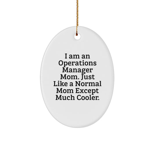 Gifts from Family for Operations Manager Mom - Funny Oval Ornament, I Am An Operations Manager Mom, Christmas Unique Gifts - Image 1