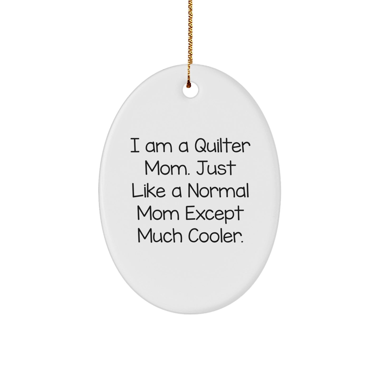 Quilter Gifts from Family - Oval Ornament - Funny Quilter Mom Quote for Christmas Unique Gifts - Image 1