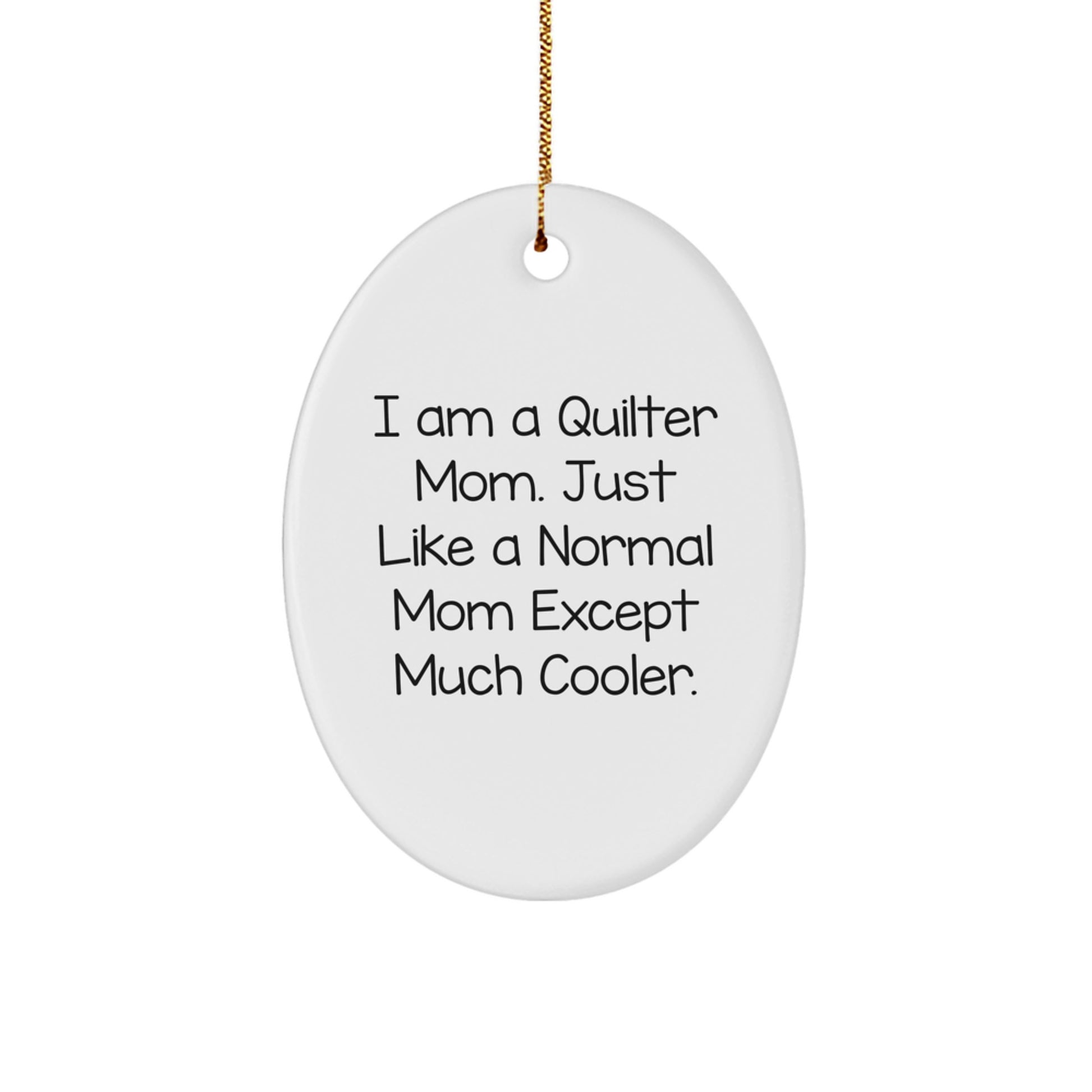 Quilter Gifts from Family - Oval Ornament - Funny Quilter Mom Quote for Christmas Unique Gifts - Image 1