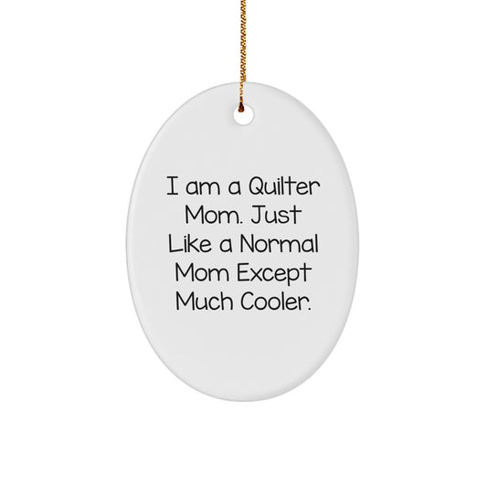 Quilter Gifts from Family - Oval Ornament - Funny Quilter Mom Quote for Christmas Unique Gifts - Image 1