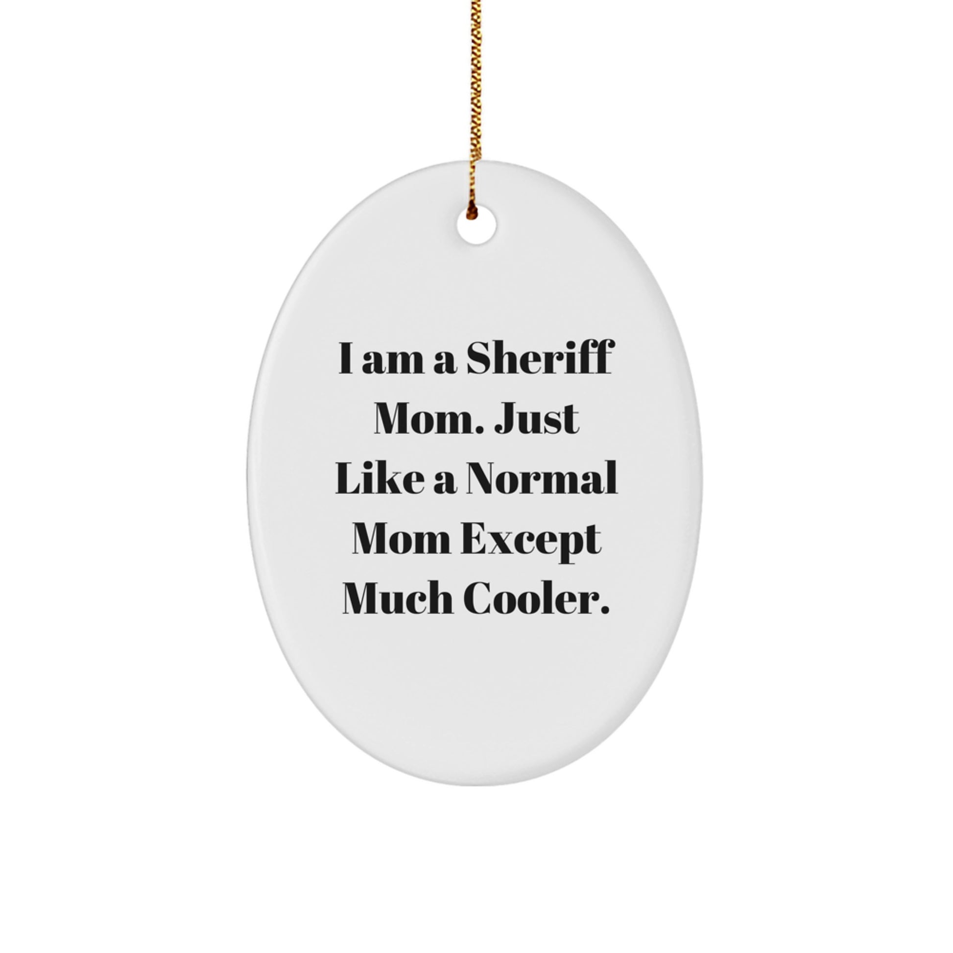 Funny Sheriff Mom Oval Ornament, Sheriff Christmas Unique Gifts from Mom to Sheriff, Sheriff Mom Oval Ornament Gifts for Men, Women, Friends, Coworkers, and Family - Image 1