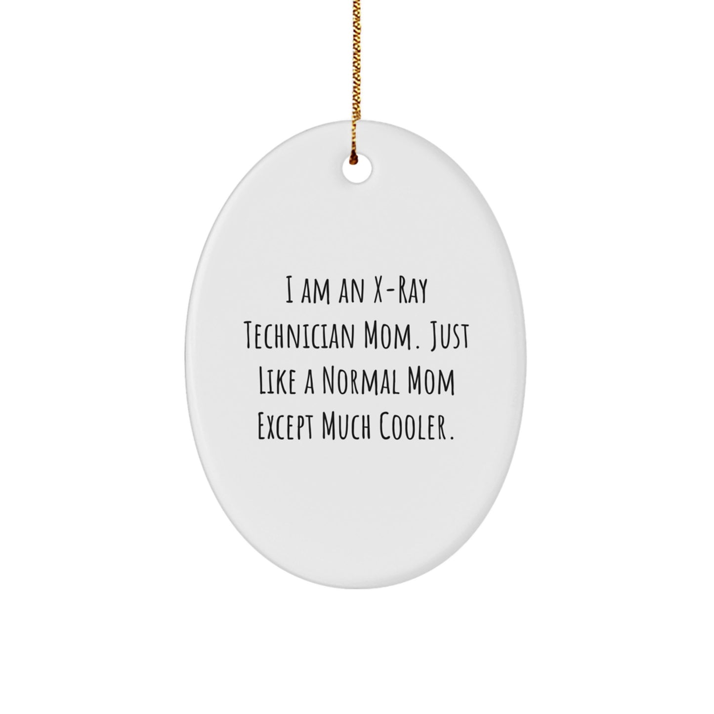Funny X-Ray Technician Mom Gifts for X-Ray Technician Friends and Family - Oval Ornament, Gifts from Men, Women, Friends, Coworkers, Family, X-Ray Technician Unique Gifts for Christmas - Image 1