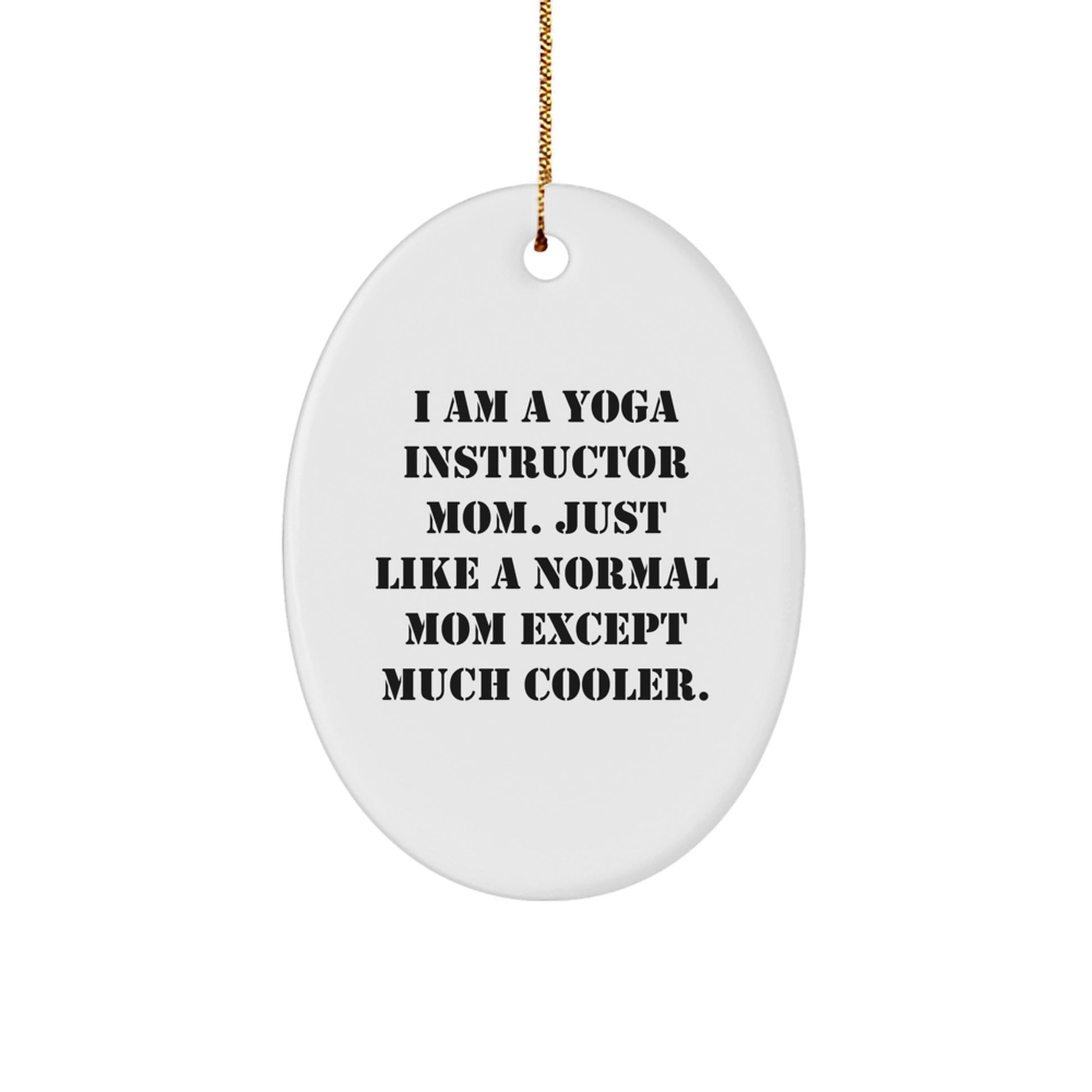 Funny Yoga Instructor Mom Oval Ornament Gifts from Men to Yoga Instructor Friends this Christmas - Image 1