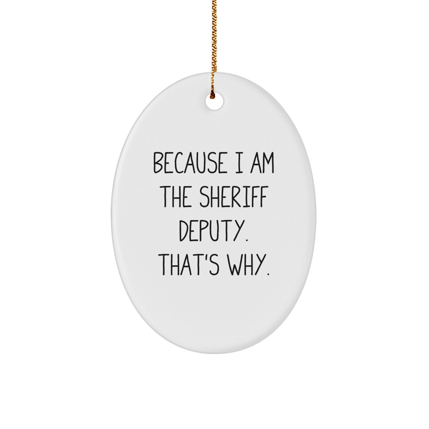 Funny Sheriff Deputy Oval Ornament Gifts from Friends and Family for Christmas Unique - Image 1