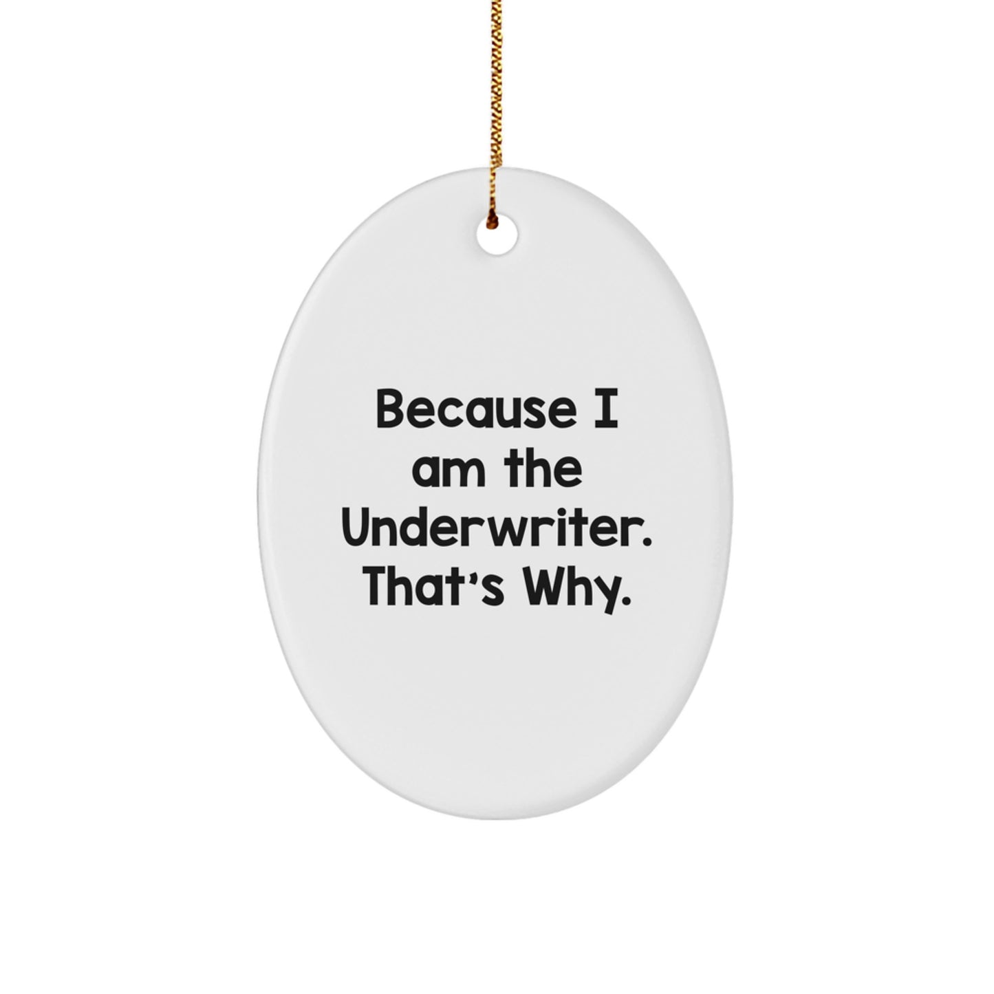 Funny Underwriter Oval Ornament Gifts from Friends and Family, Underwriter Christmas Unique Gifts, Oval Ornament Underwriter Quote - Image 1