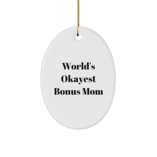 Funny Bonus Mom Gifts - Oval Ornament, World's Okayest Bonus Mom, Christmas Unique Ideas, Gifts from Family, for Bonus Mom - Image 1