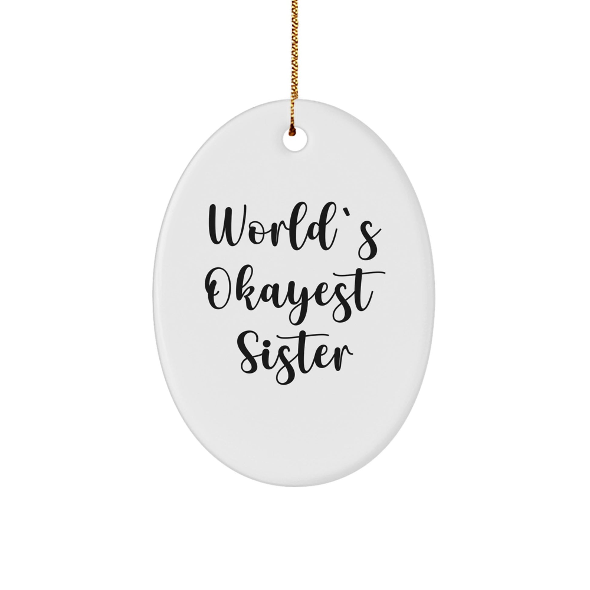 Funny Sister Gifts from Men for Sister - World's Okayest Sister Oval Ornament, Unique Christmas Unique Gifts for Sister, Sister Decorations - Image 1