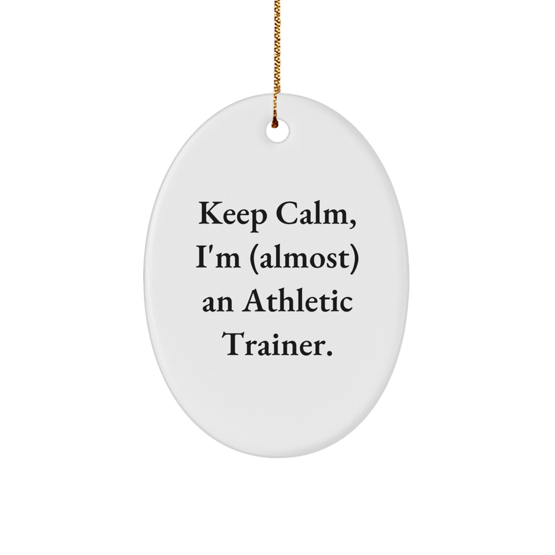 Funny Athletic Trainer Oval Ornament Gifts from Friends for Men Women Coworkers Family - Keep Calm I'm (almost) An Athletic Trainer Christmas Unique Decorations - Image 1