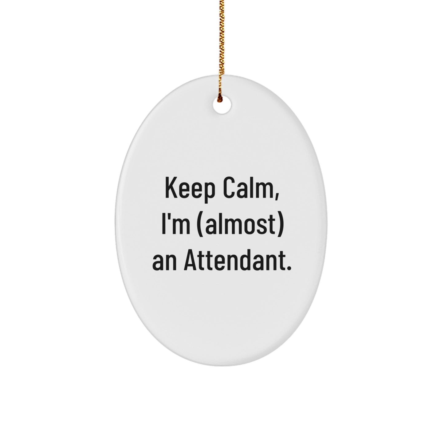 Funny Attendant Gifts from Friends Christmas Oval Ornaments - Keep Calm I'm (almost) An Attendant - Unique Christmas Unique Gifts for Attendants - Image 1