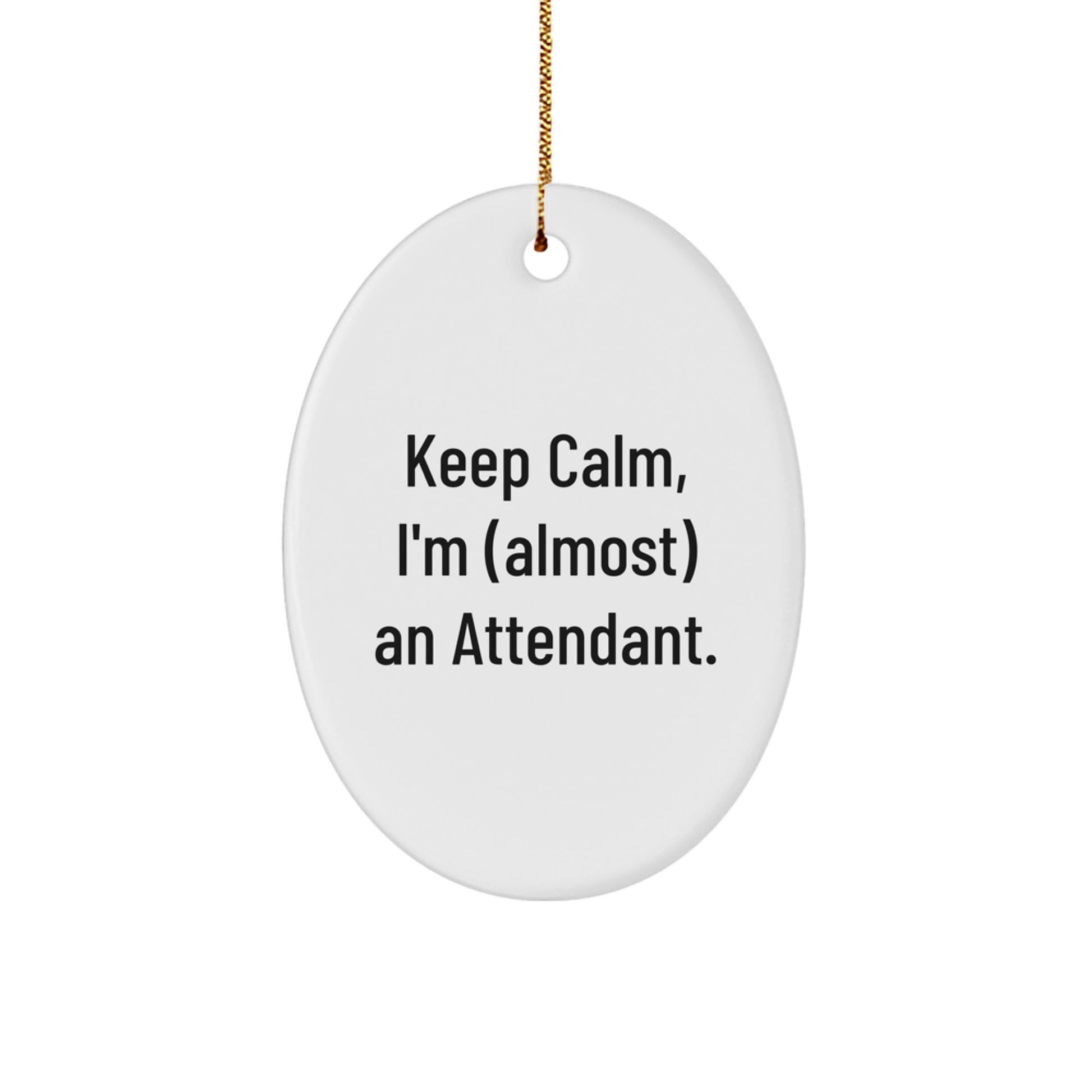 Funny Attendant Gifts from Friends Christmas Oval Ornaments - Keep Calm I'm (almost) An Attendant - Unique Christmas Unique Gifts for Attendants - Image 1