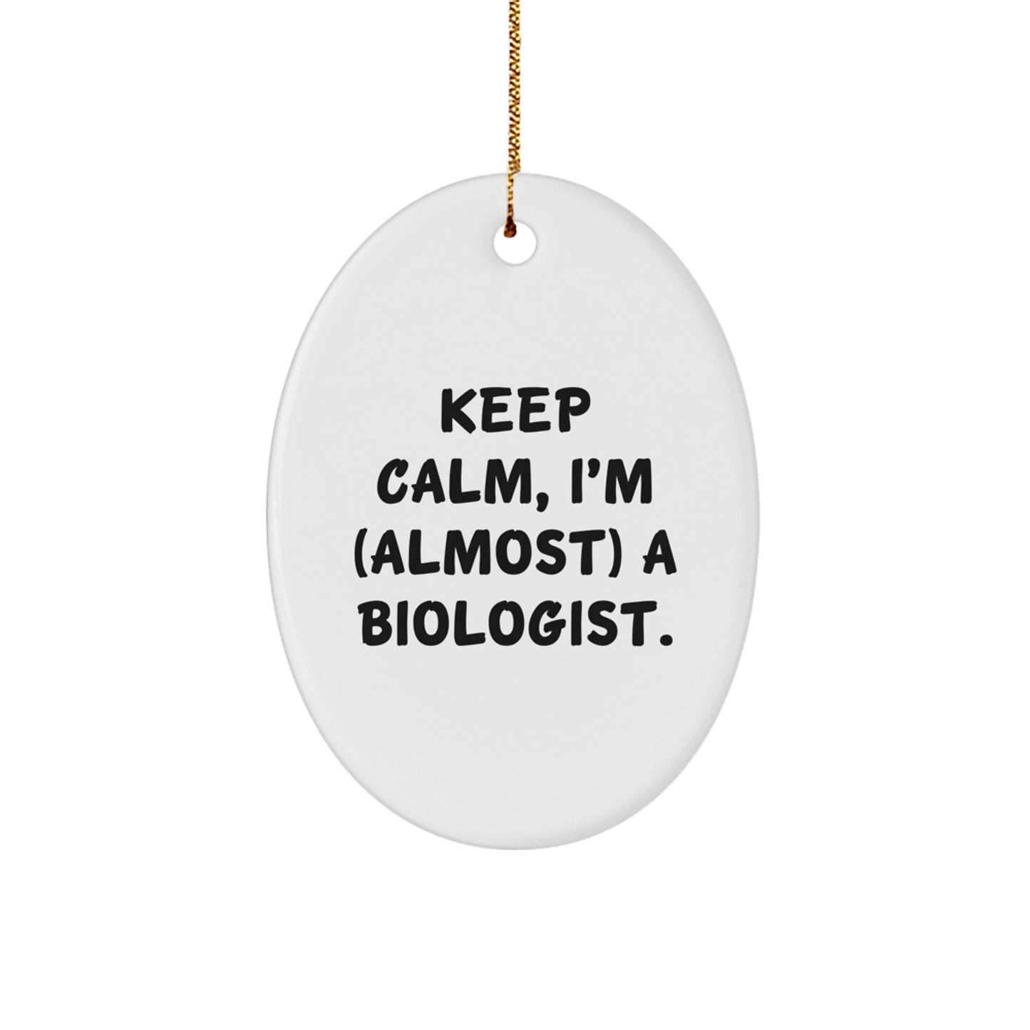 Funny Biologist Gifts from Friends - Oval Ornament Keep Calm I'm (almost) A Biologist Christmas Unique Decor - Image 1