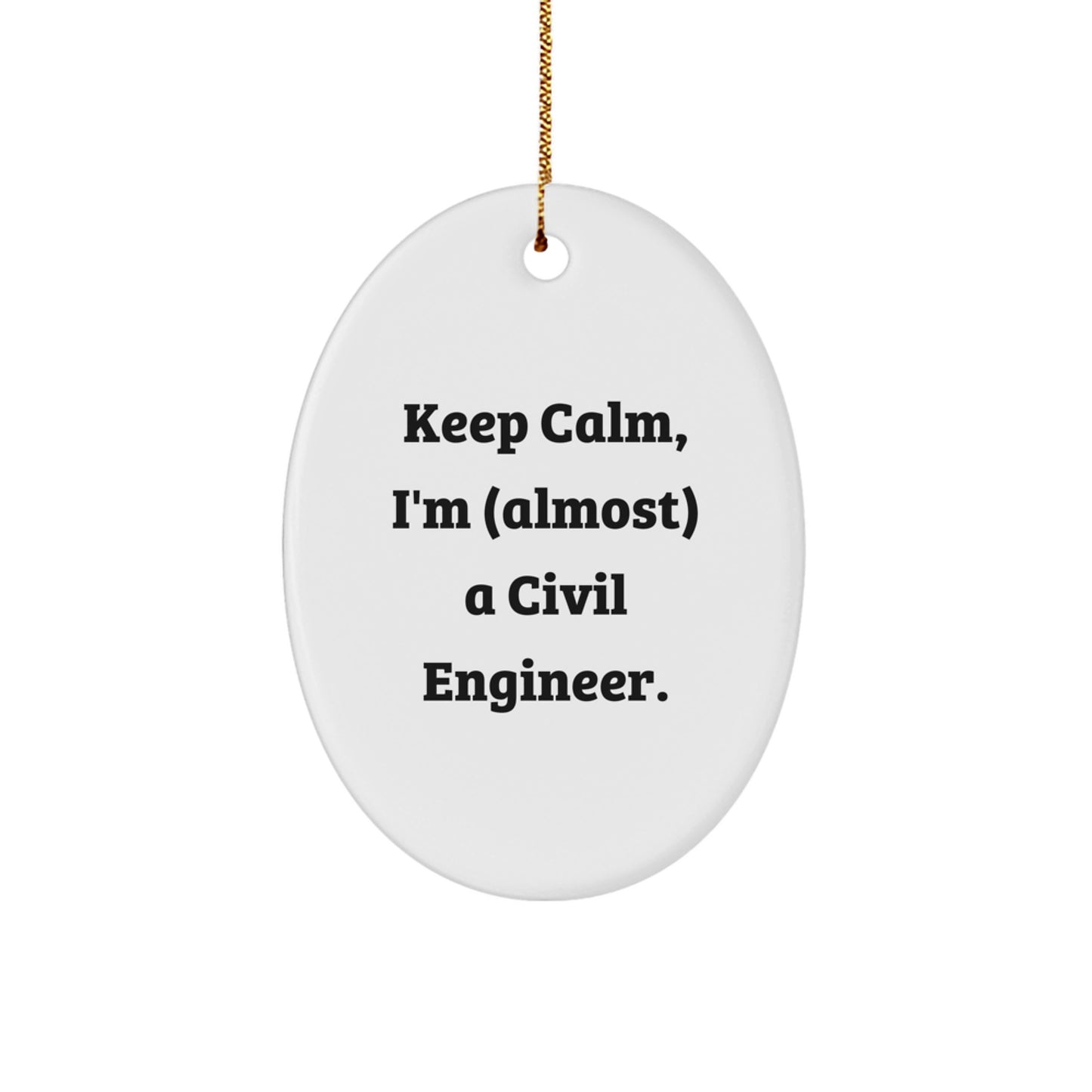 Civil Engineer Gifts, Oval Ornament, Funny Quote - 'Keep Calm, I'm (almost) A Civil Engineer!' Gifts from Friends, Family, Coworkers to Civil Engineer Men, Women, Christmas Unique Gifts - Image 1