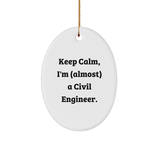 Civil Engineer Gifts, Oval Ornament, Funny Quote - 'Keep Calm, I'm (almost) A Civil Engineer!' Gifts from Friends, Family, Coworkers to Civil Engineer Men, Women, Christmas Unique Gifts - Image 1