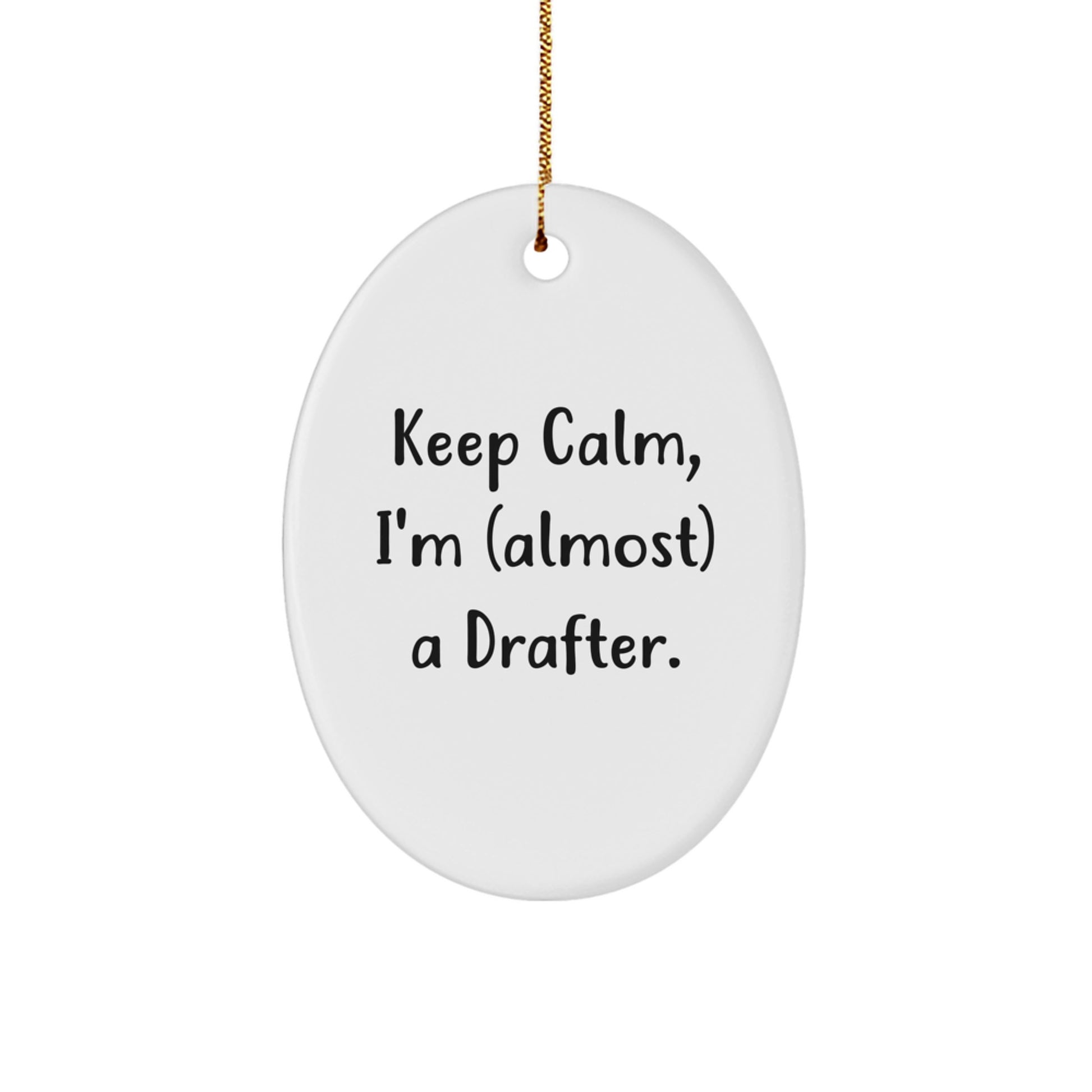 Funny Drafter Gifts from Friends, Oval Ornament for Christmas Unique Presents, 'Keep Calm I'm almost a Drafter' Motivational Decor - Image 1
