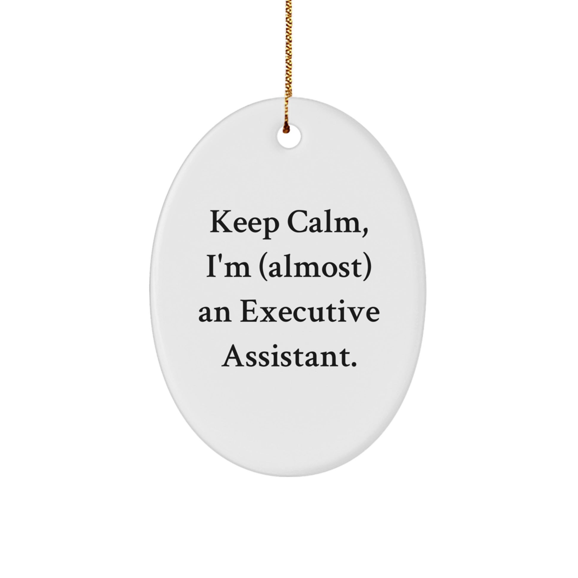 Funny Executive Assistant Gifts for Men from Mom - Oval Ornament, Keep Calm I'm almost An Executive Assistant Christmas Unique Gifts - Image 1
