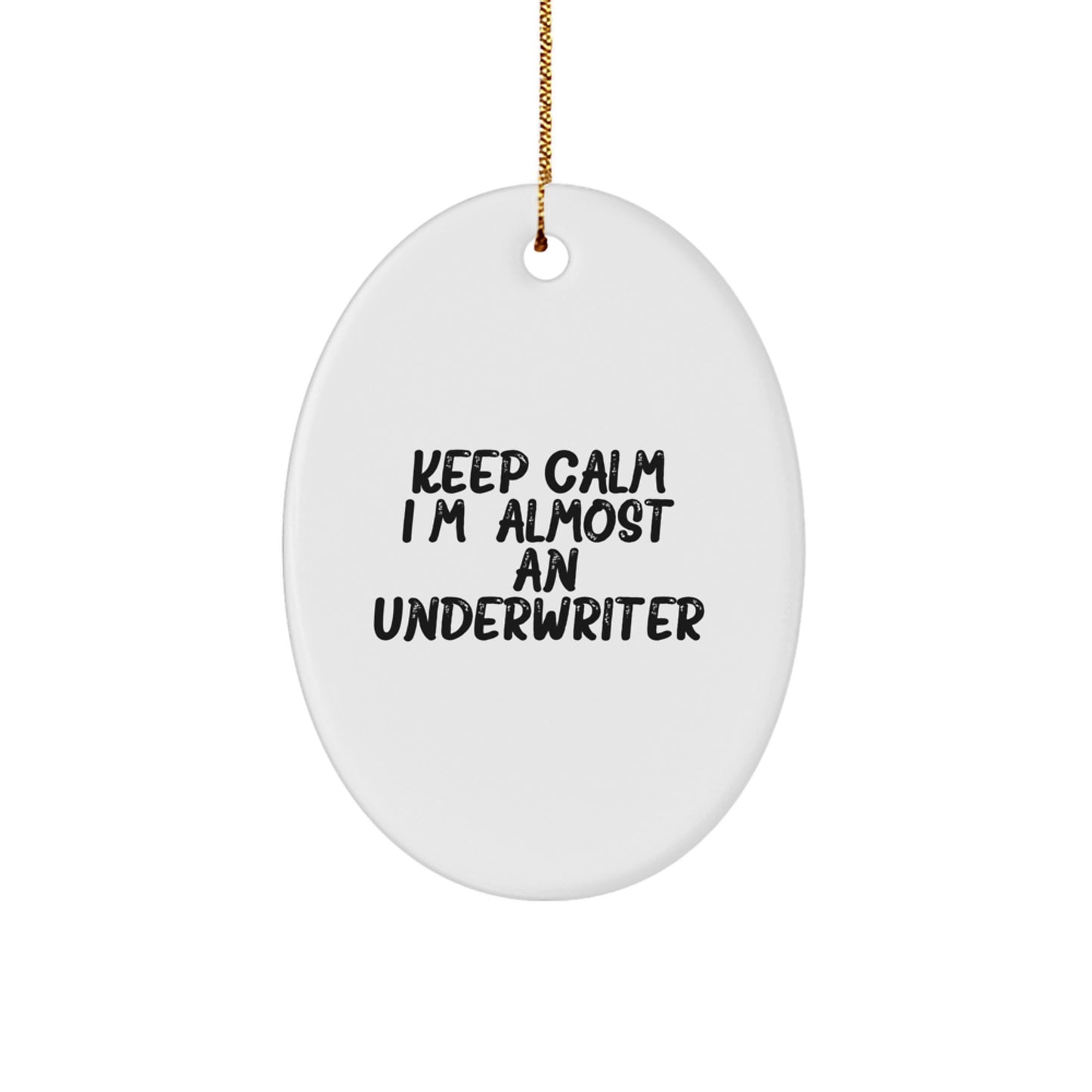 Funny Underwriter Oval Ornament Gifts for Christmas from Friends, Men, Women, or Family - 'Keep Calm, I'm (almost) An Underwriter' - Image 1
