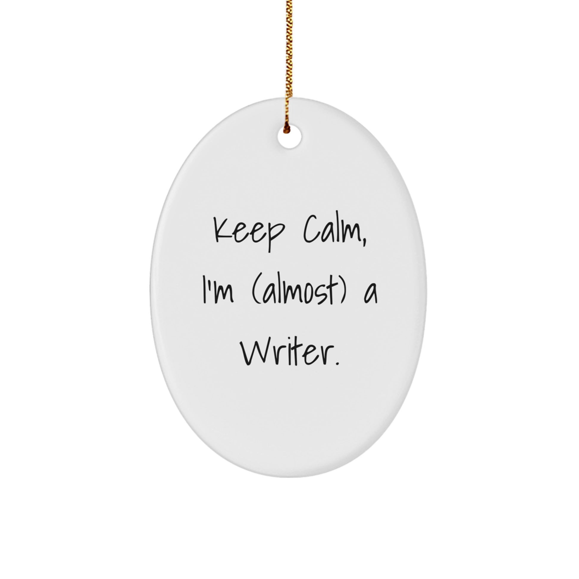 Funny Writer Oval Ornament Gifts from Friends for Christmas - Keep Calm I'm (almost) A Writer. - Image 1