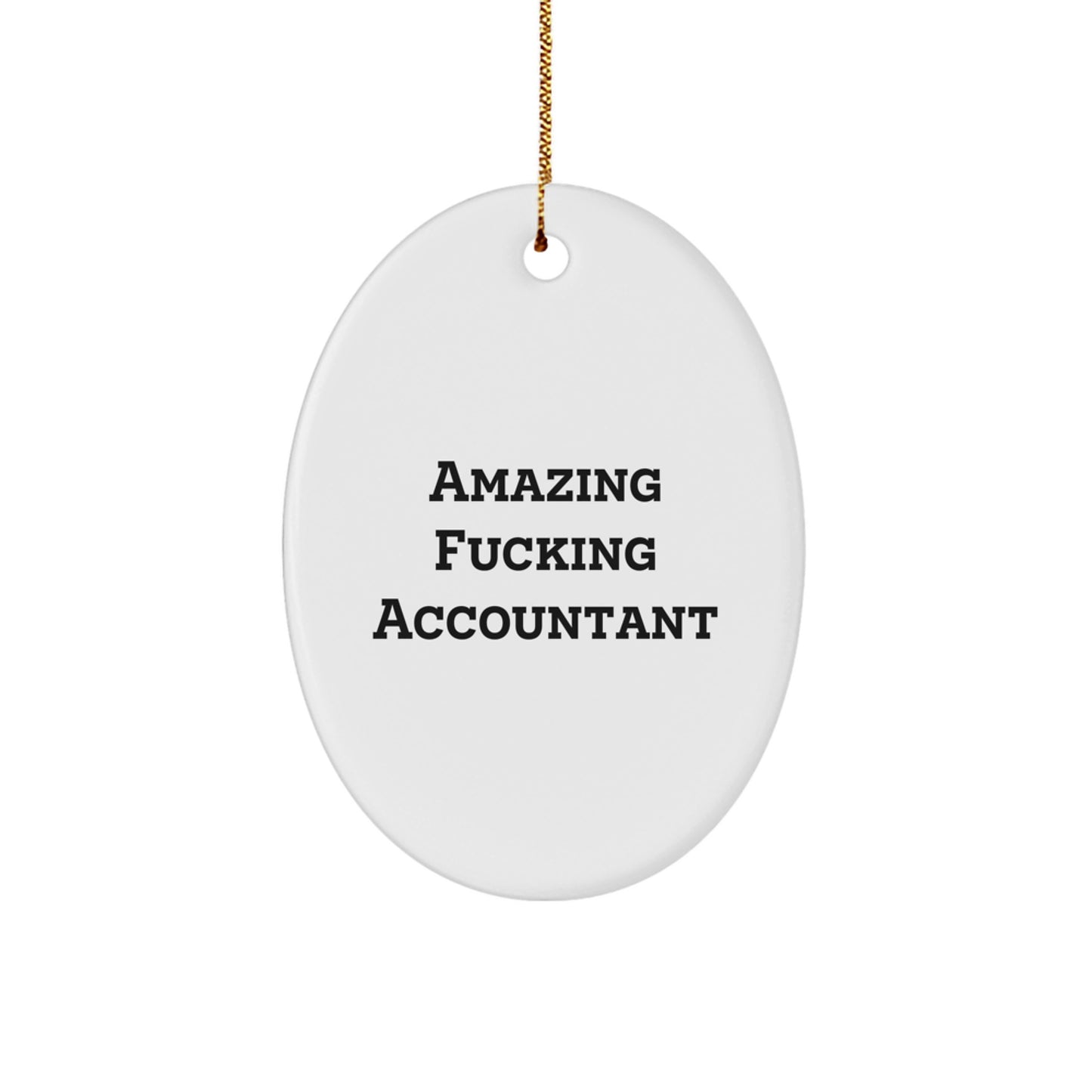 Funny Accountant Gifts, Oval Ornament, Christmas Unique Gifts from Friends to Accountants, Amazing ' F--king Accountant' Quote - Image 1