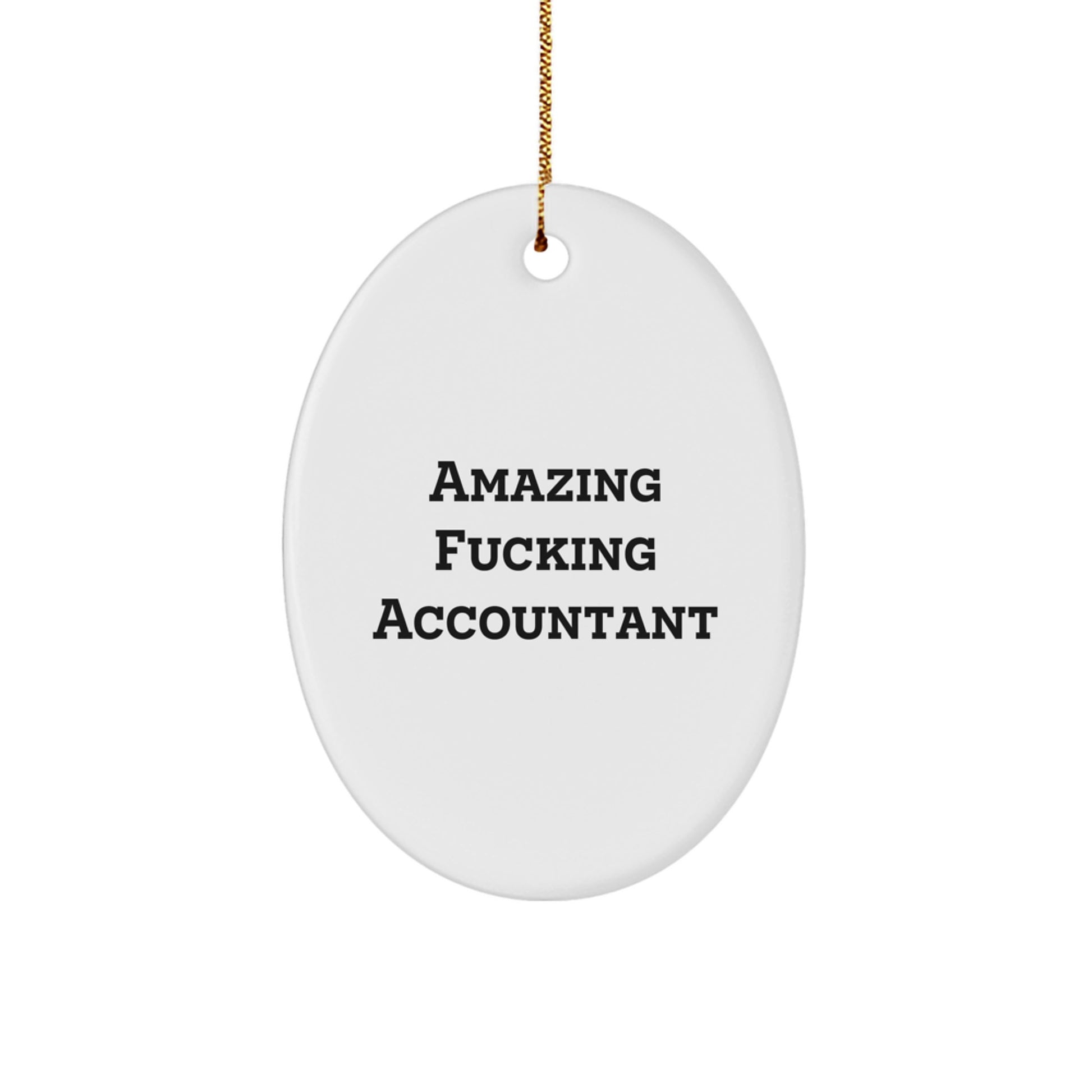 Funny Accountant Gifts, Oval Ornament, Christmas Unique Gifts from Friends to Accountants, Amazing ' F--king Accountant' Quote - Image 1