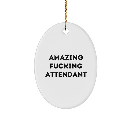 Funny Attendant Gifts from Men for Attendant Christmas Unique Decorations, Oval Ornament Amazing F--king Attendant Quote, Oval Ornament Christmas Unique Gifts - Image 1