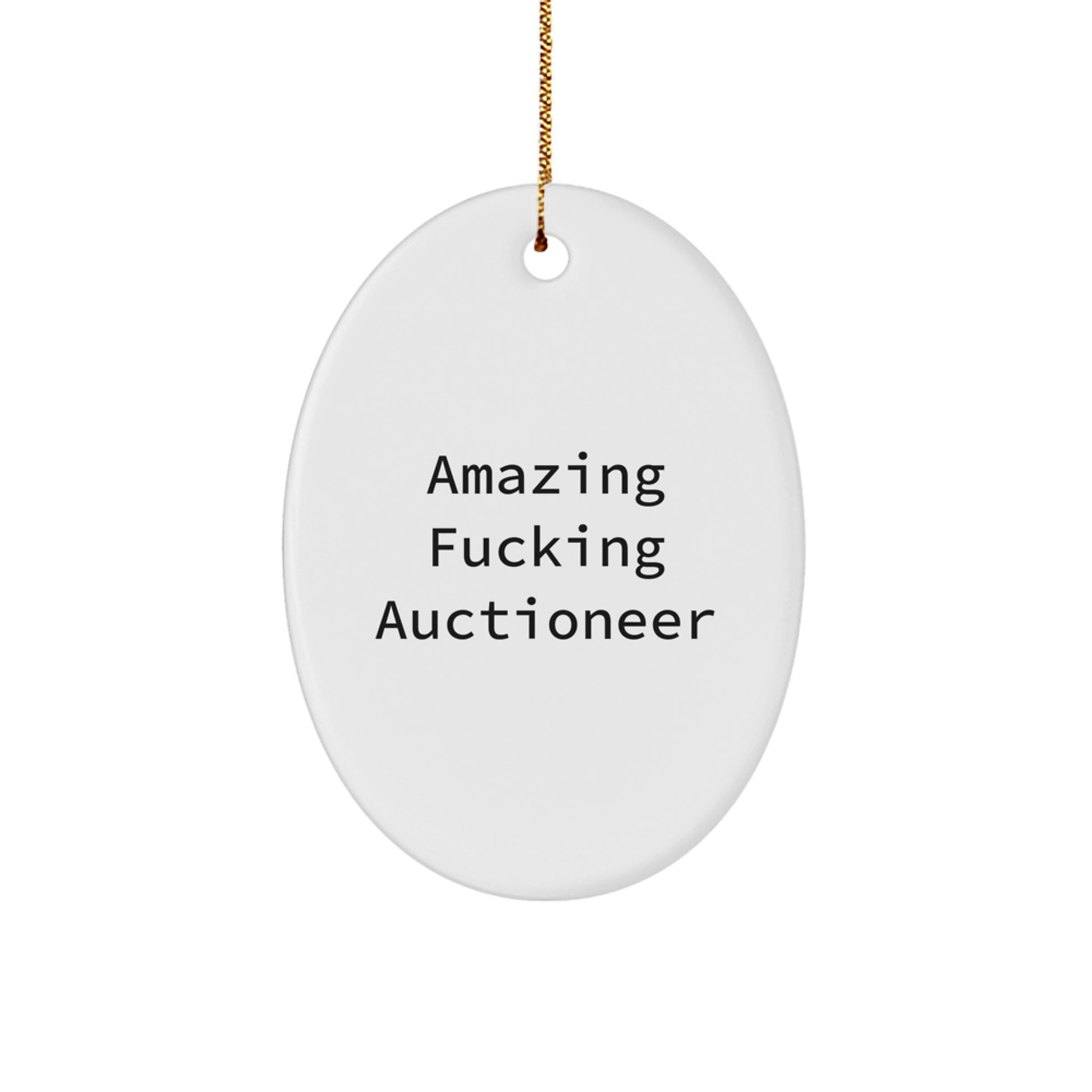 Funny Auctioneer Oval Ornament Gifts from Family, Friends, Coworkers, or Men - Amazing F--king Auctioneer - Image 1