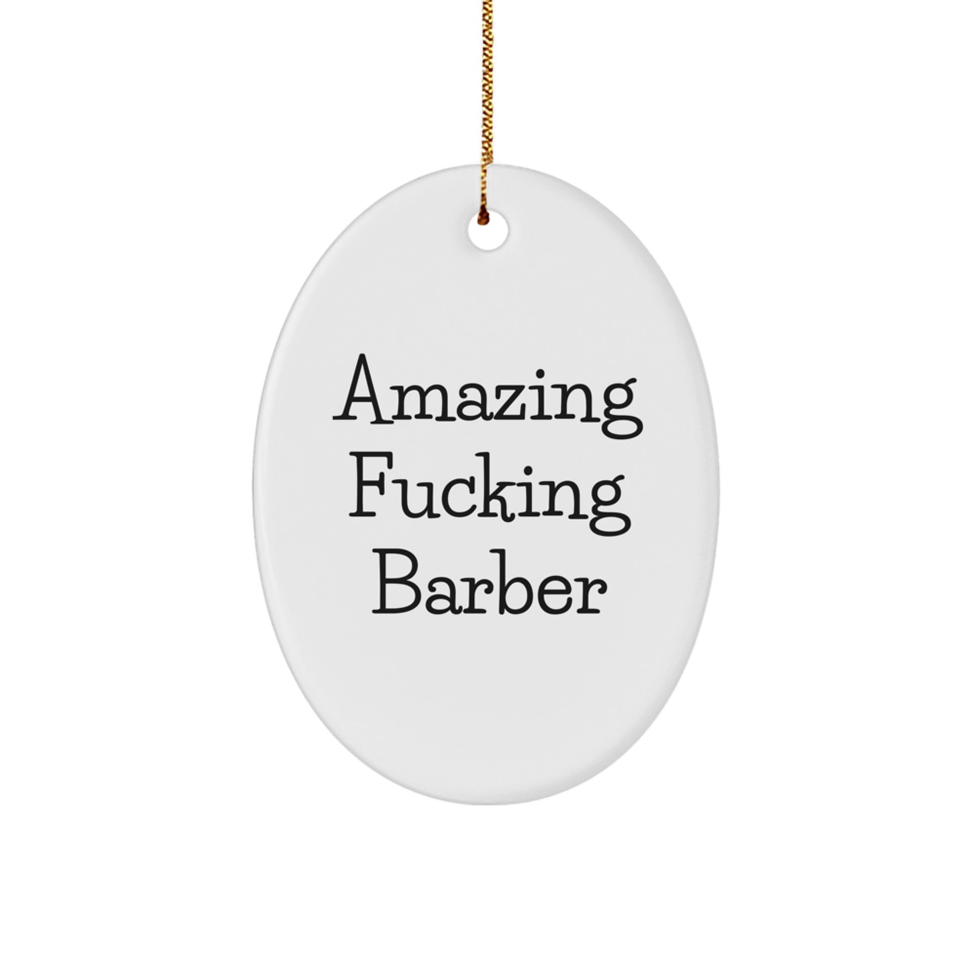Funny Barber Christmas Unique Gift for Friends, Oval Ornament Decoration with Amazing F--king Barber Humor, Gifts from Men - Image 1